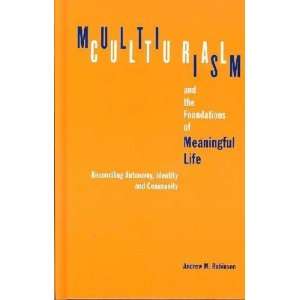   and the Foundations of Meaningful Life Andrew M. Robinson Books