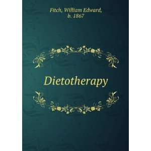  Dietotherapy: William Edward Fitch: Books