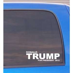 Donald Trump for president 2012 funny Vinyl Die Cut Decal Sticker