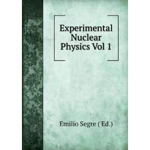    Experimental Nuclear Physics Vol 1 Emilio Segre ( Ed.) Books