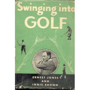 Swinging Into Golf Ernest Jones and Innis Brown  Books