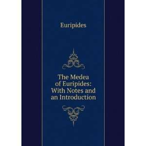   Medea of Euripides With Notes and an Introduction Euripides Books