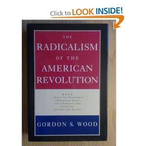  The Radicalism of the American Revolution Gordon S. Wood Books
