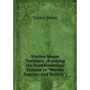   Volume to Marine Engines and Boilers) Gustav Bauer Books