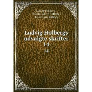   . 14 baron Ludvig Holberg , Knud Lyne Rahbek Ludvig Holberg  Books