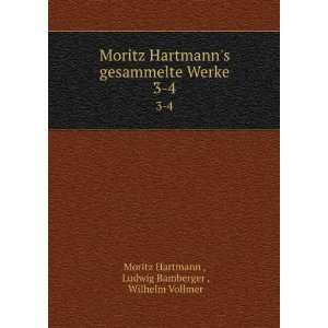  Moritz Hartmanns gesammelte Werke. 3 4 Ludwig Bamberger 