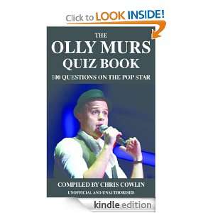The Olly Murs Quiz Book 100 Questions on the Pop Star Chris Cowlin 