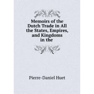   the States, Empires, and Kingdoms in the . Pierre Daniel Huet Books