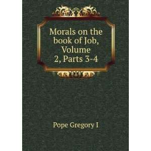   Morals On the Book of Job, Volume 2,Â parts 3 4 Pope Gregory Books