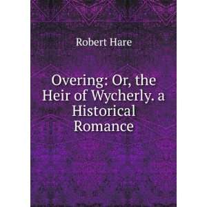    Or, the Heir of Wycherly. a Historical Romance Robert Hare Books