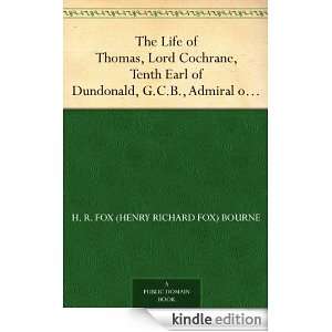 The Life of Thomas, Lord Cochrane, Tenth Earl of Dundonald, G.C.B 