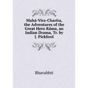   Hero RÃ¡ma, an Indian Drama, Tr. by J. Pickford Bhavabhti Books