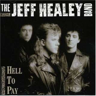  Hell to Pay The Jeff Healey Band, Jeff Healey